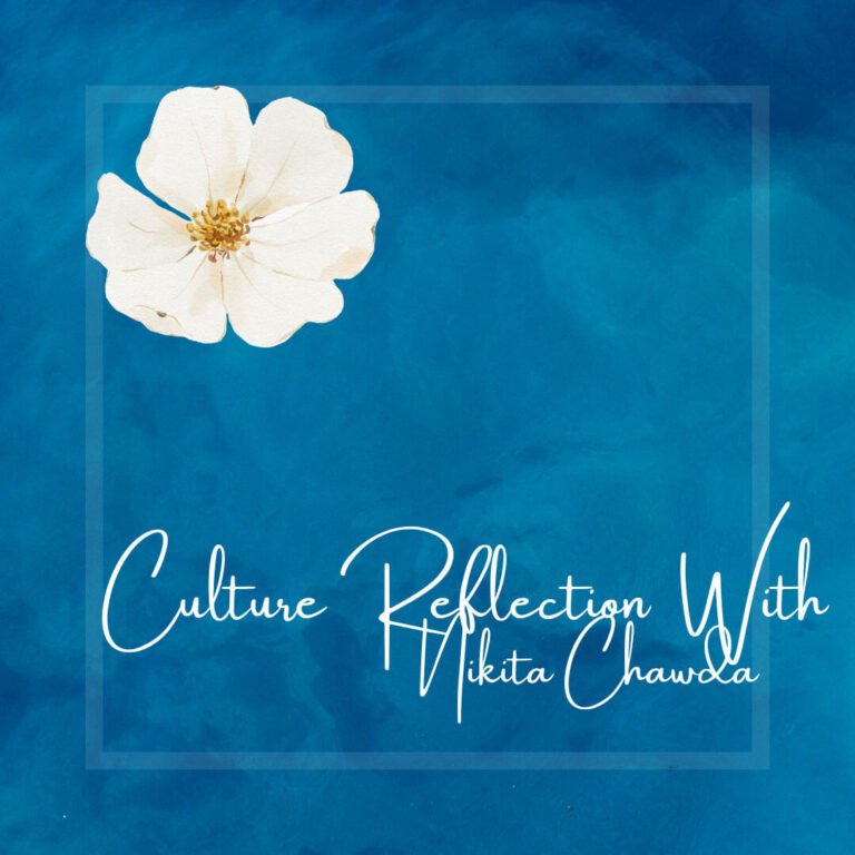 Culture Reflection with Nikita Chawda